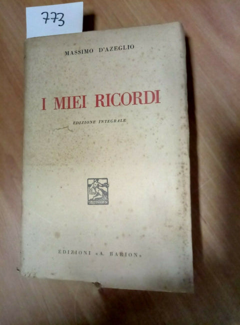 MASSIMO D'AZEGLIO I MIEI RICORDI - EDIZIONE INTEGRALE 1936 BARION - 773