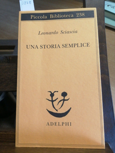 LEONARDO SCIASCIA - UNA STORIA SEMPLICE - PICCOLA BIBLIOTECA ADELPHI - (329