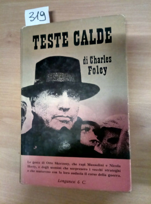 TESTE CALDE - CHARLES FOLEY LONGANESI 1955 - RAPIMENTO MUSSOLINI SKORZENY - 319