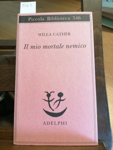 WILLA CATHER - IL MIO MORTALE NEMICO - 2006 PICCOLA BIBLIOTECA ADELPHI (329