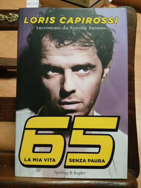 LORIS CAPIROSSI - 65 LA MIA VITA SENZA PAURA - 1ED. - SPERLING - 2017 - (4