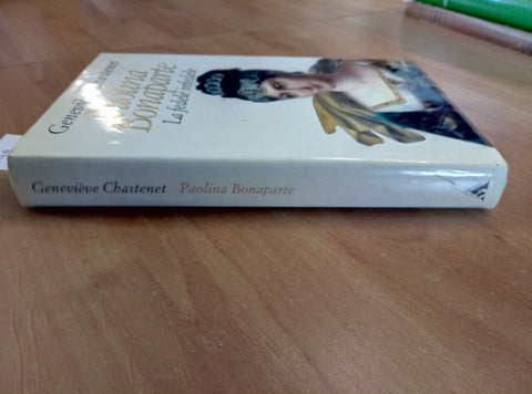PAOLINA BONAPARTE LA FEDELE INFEDELE - CHASTENET - 1997 MONDADORI - 1ED. (