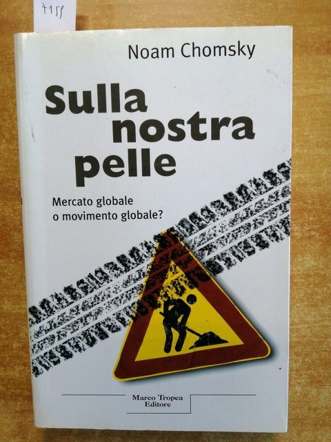 Noam Chomsky - SULLA NOSTRA PELLE mercato globale - 2001 - Marco Tropea - (
