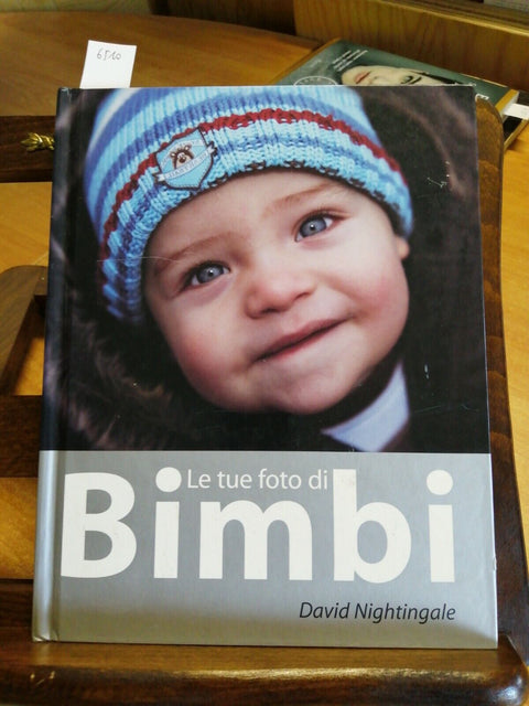 LE TUE FOTO DI BIMBI - DAVID NIGHTINGALE 2009 MONDADORI INFORMATICA 1ED. (