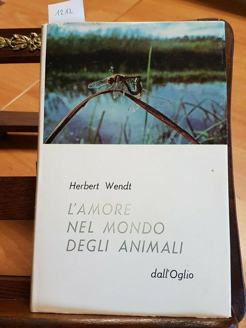 WENDT HERBERT - L'AMORE NEL MONDO DEGLI ANIMALI - DALL'OGLIO - 1964 - (12