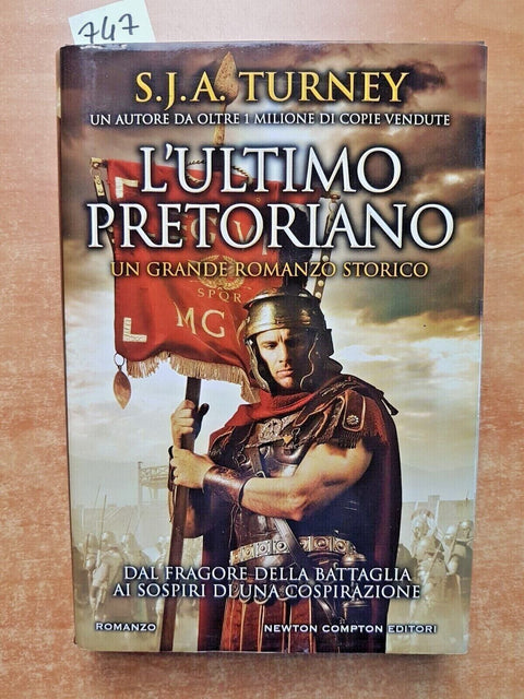 S.J.A. TURNEY - L'ULTIMO PRETORIANO - romanzo storico 2018 NEWTON COMPTON