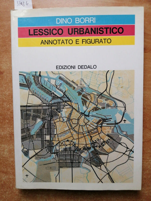 LESSICO URBANISTICO ANNOTATO E FIGURATO - DINO BORRI 1985 DEDALO (5743G