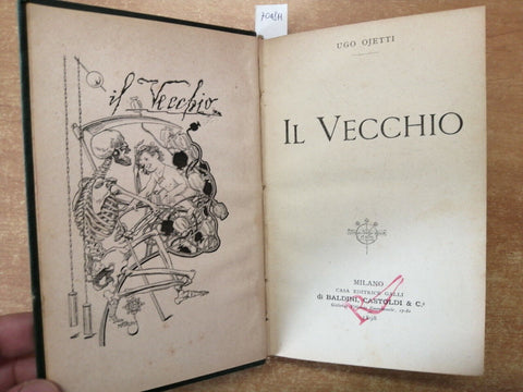 UGO OJETTI - IL VECCHIO - 1898 - BALDINI CASTOLDI - romanzo - (7048h)