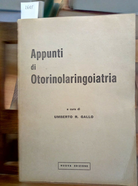 APPUNTI DI OTORINOLARINGOIATRIA 1973 UMBERTO GALLO - NUOVA EDIZIONE (2605