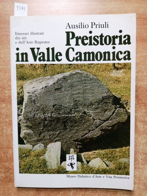 PREISTORIA IN VALLE CAMONICA - Ausilio Priuli - AUTOGRAFATO! Arte Rupestre