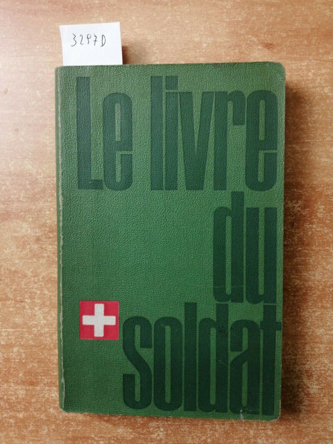 LE LIVRE DU SOLDAT 1959 SUISSE: SOIS VIGILANT ET FORT, TON PAYS SERA LIBRE(