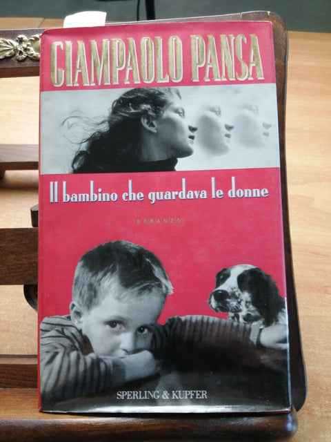 GIAMPAOLO PANSA - IL BAMBINO CHE GUARDAVA LE DONNE 1999 SPERLING - 1ED. (4