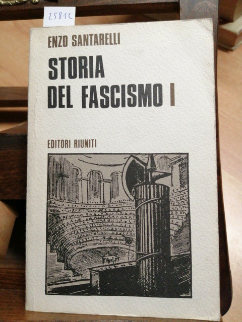 ENZO SANTARELLI STORIA DEL FASCISMO I - LA CRISI LIBERALE 1973 ED. RIUNITI(