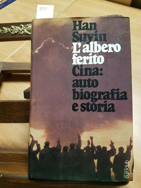 L'ALBERO FERITO CINA: AUTOBIOGRAFIA E STORIA - HAN SUYIN - 1972 EUROCLUB (