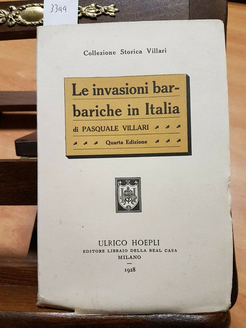 LE INVASIONI BARBARICHE IN ITALIA - COLLEZIONE STORICA VILLARI 1928 HOEPLI(