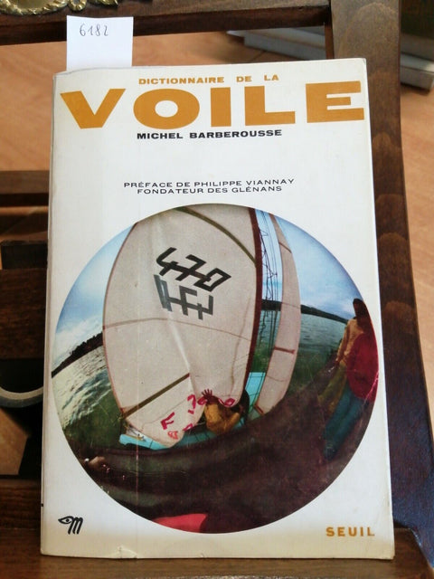 DICTIONNAIRE DE LA VOILE - MICHEL BARBEROUSSE 1969 SEUIL - ILLUSTRATO (6182