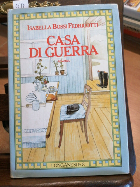 ISABELLA BOSSI FEDRIGOTTI - CASA DI GUERRA - 1983 - LONGANESI - 1ED. - (65