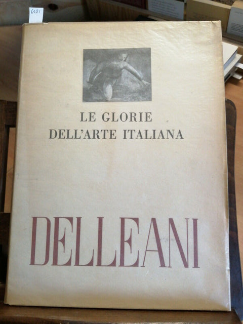 LORENZO DELLEANI - LE GLORIE DELL'ARTE ITALIANA 1950 GERMANO CASELLI (6482