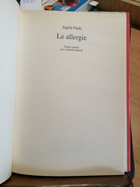 LE ALLERGIE COME CURARLE CON I METODI NATURALI - SIGRID FLADE - MONDOLIBRI(