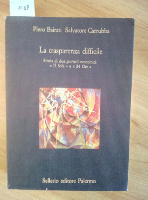 LA TRASPARENZA DIFFICILE - STORIA DI "IL SOLE" E "24 ORE" - 1990 SELLERIO (