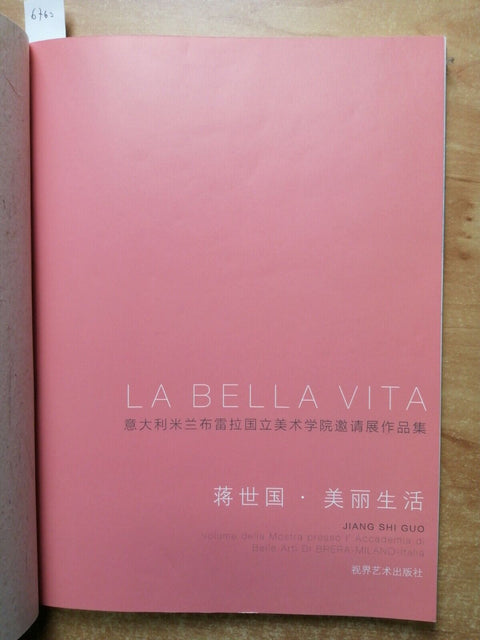 LA BELLA VITA - JIANG SHI GUO volume della mostra di BELLE ARTI BRERA 2011