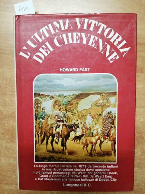 HOWARD FAST - L'ULTIMA VITTORIA DEI CHEYENNE - LONGANESI 1974 ILLUSTRATO (