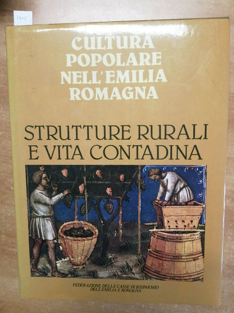 CULTURA POPOLARE NELL'EMILIA ROMAGNA 1977 STRUTTURE RURALI E VITA CONTADINA