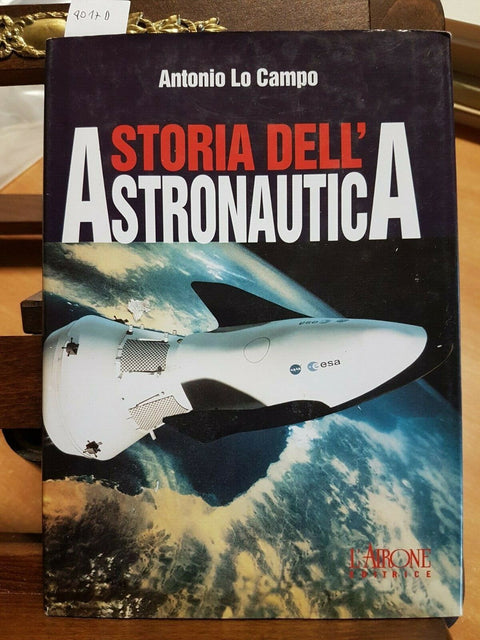 ANTONIO LO CAMPO - STORIA DELL'ASTRONAUTICA - L'AIRONE -- 1 ED. - 2000 (