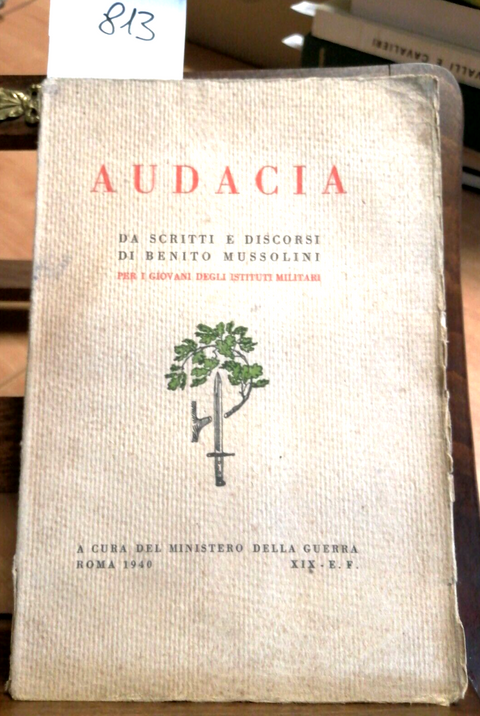 BENITO MUSSOLINI AUDACIA 1940 DA SCRITTI E DISCORSI (813) MINISTERO DE