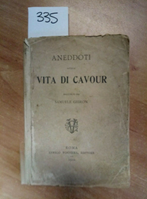 ANEDDOTI SULLA VITA DI CAVOUR RACCOLTI DA SAMUELE GHIRON 1910 VOGHERA (335