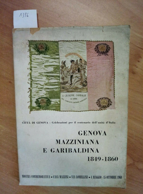 GENOVA MAZZINIANA E GARIBALDINA 1849-1860 - MAZZINI GARIBALDI UNITA ITALIA(