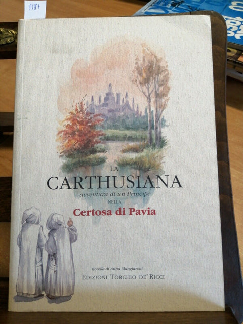 LA CARTHUSIANA AVVENTURA DI UN PRINCIPE NELLA CERTOSA DI PAVIA 1995 TORCHIO