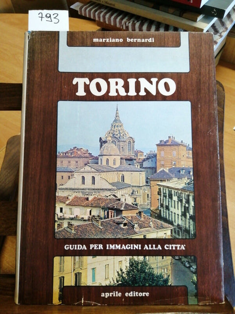 TORINO GUIDA PER IMMAGINI ALLA CITTA' 1971 MARZIANO BERNARDI - APRILE EDIT.