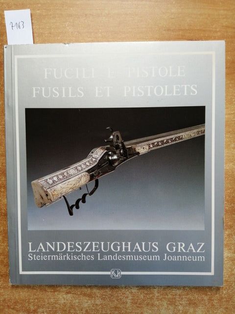 FUCILI E PISTOLE FUSILS ET PISTOLETS 1990 Landeszeughaus in Graz ILLUSTRATO