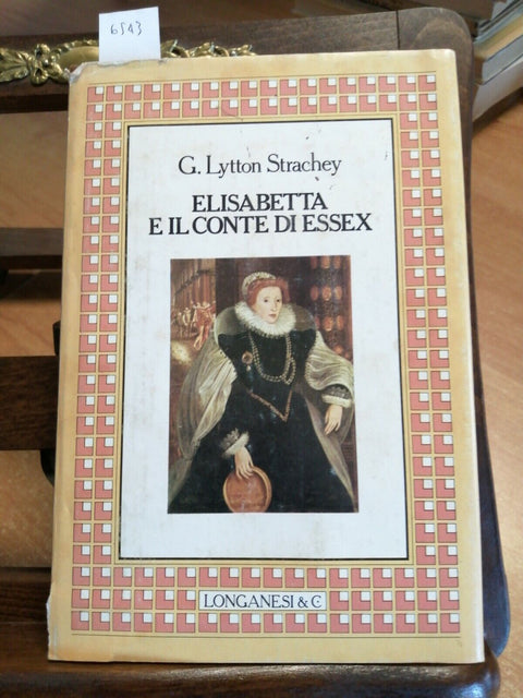 G. LYTTON STRACHEY - ELISABETTA E IL CONTE DI ESSEX 1981 LONGANESI (6543