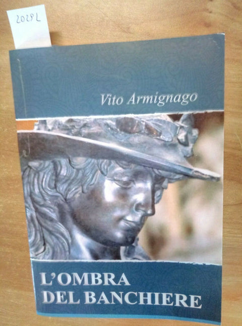 VITO ARMIGNAGO - L'OMBRA DEL BANCHIERE - AUTOGRAFO! (2029L) COSIMO DE