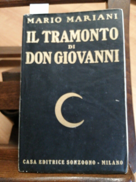 IL TRAMONTO DI DON GIOVANNI - MARIO MARIANI - SONZOGNO - 1925 - 1ED. - (53