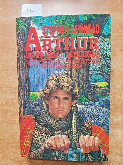 ARTHUR UN RE NELLA LEGGENDA - STEPHEN LAWHEAD - 1ED. 1992 EDITRICE NORD (1