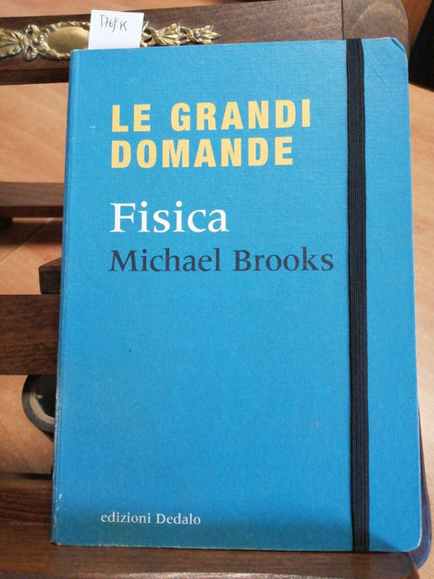 LE GRANDI DOMANDE FISICA - MICHAEL BROOKS - DEDALO - 2011 - ILLUSTRATO (576