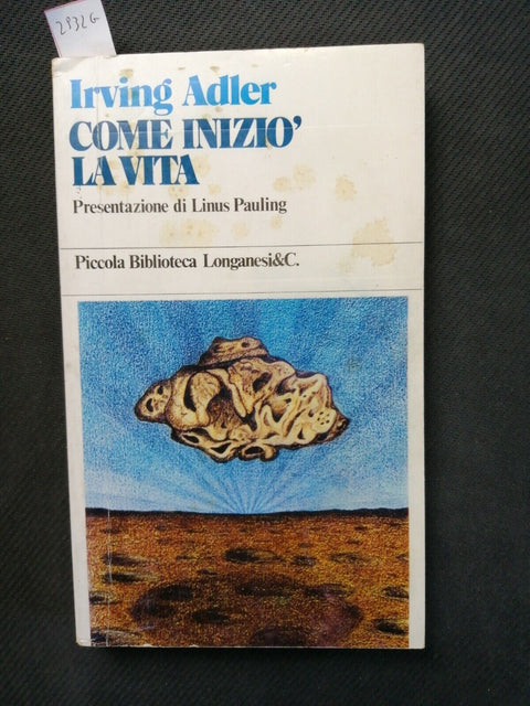 Irving Adler - Come inizi la vita - 1979 - Longanesi (2932g) scienze,