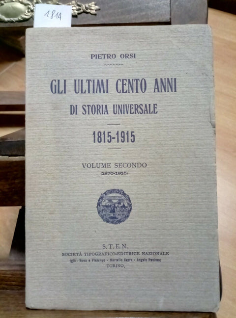 GLI ULTIMI CENTO ANNI DI STORIA UNIVERSALE - VOL.2 PIETRO ORSI 1870/1915 (