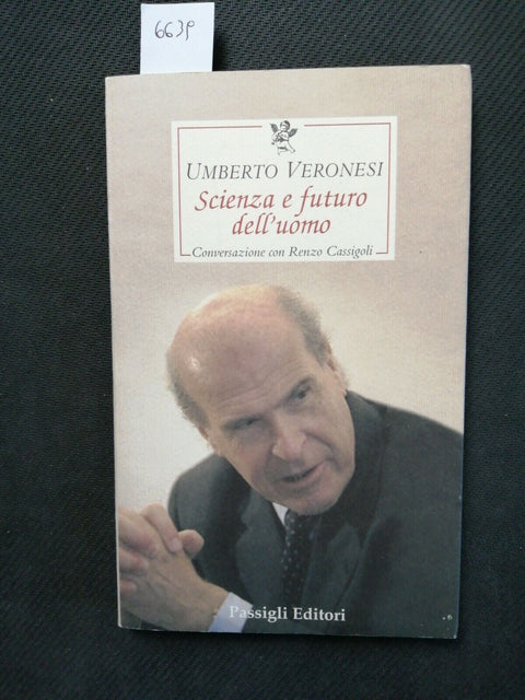 UMBERTO VERONESI - SCIENZA E FUTURO DELL'UOMO - 2005 - PASSIGLI (6639