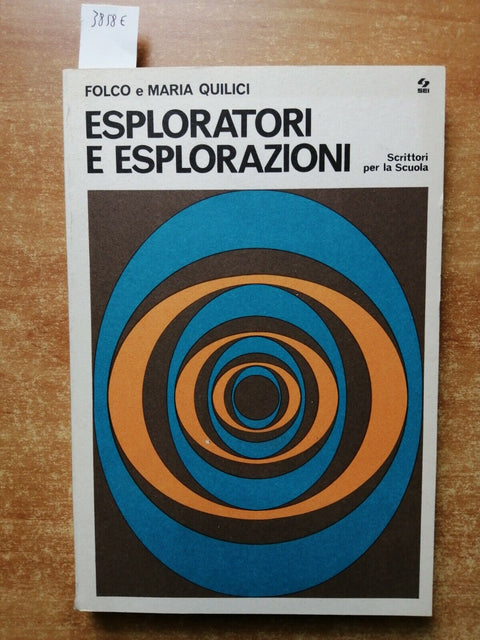 ESPLORATORI E ESPLORAZIONI - Folco e Maria Quilici - SEI 1986 ILLUSTRATO (3