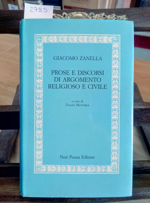 GIACOMO ZANELLA - PROSE E DISCORSI ARGOMENTO RELIGIOSO E CIVILE NERI POZZA(