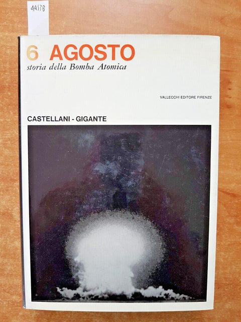 6 AGOSTO STORIA DELLA BOMBA ATOMICA - Castellani, Gigante 1964 VALLECCHI (4