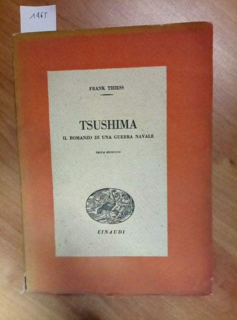 TSUSHIMA il romanzo di una guerra navale - FRANK THIESS 1942 EINAUDI (1465