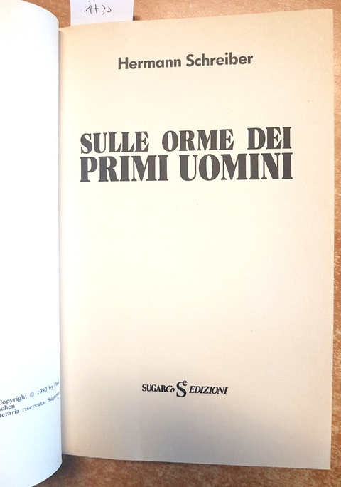 Sulle orme dei primi uomini - Hermann Schreiber - Sugarco 1988 PREISTORIA (