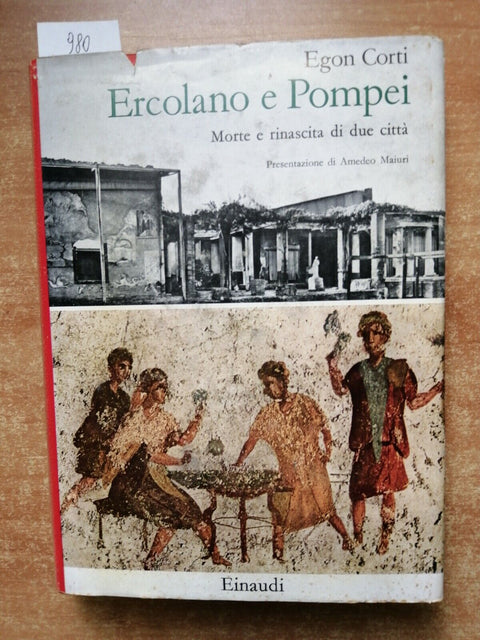 Egon Corti - Ercolano e Pompei. Morte e rinascita di due citt 1957 Einaudi