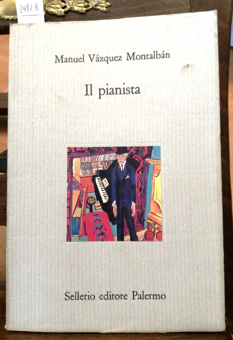 MANUEL VAZQUEZ MONTALBAN - IL PIANISTA - SELLERIO - 1991 - romanzo (2482B