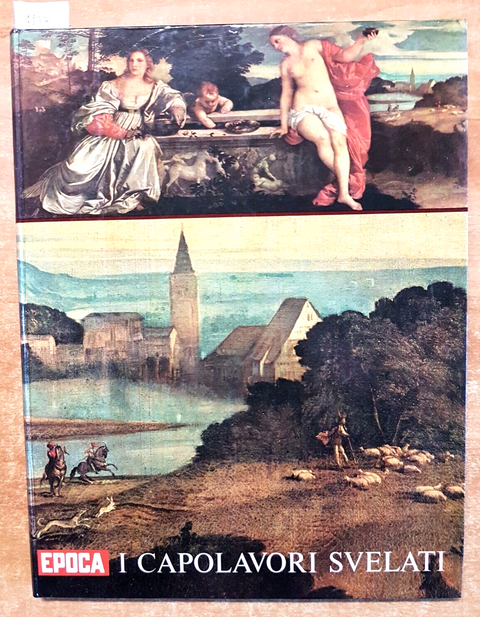 I CAPOLAVORI SVELATI Epoca 1965 MONDADORI botticelli leonardo tiziano goya(